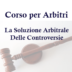 Corso per Arbitri La Soluzione Arbitrale Delle Controversie